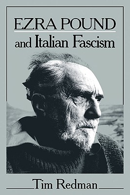 Ezra Pound and Italian Fascism - Redman, Tim