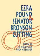 Ezra Pound and Senator Bronson Cutting: A Political Correspondence, 1930-1935 - Walkiewicz, E P (Editor), and Witemeyer, Hugh (Editor)