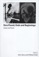 Ezra Pound, Ends and Beginnings: Essays and Poems