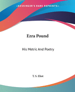 Ezra Pound: His Metric And Poetry