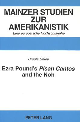 Ezra Pound's Pisan Cantos and the Noh - Shioji, Ursula