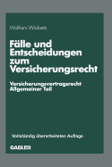 Flle und Entscheidungen zum Versicherungsrecht: -Versicherungsvertragsrecht, Allgemeiner Teil-