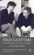 Flix Guattari: Thought, Friendship, and Visionary Cartography