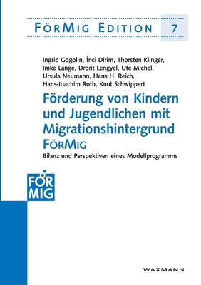 Frderung von Kindern und Jugendlichen mit Migrationshintergrund FrMig: Bilanz und Perspektiven eines Modellprogramms - Gogoglin, Ingrid, and Dirim, Inci, and Klinger, Thorsten