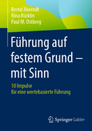 Fhrung auf festem Grund - mit Sinn: 10 Impulse fr eine wertebasierte Fhrung