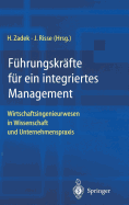 Fhrungskrfte fr ein integriertes Management: Wirtschaftsingenieurwesen in Wissenschaft und Unternehmenspraxis