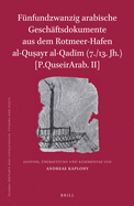 Fnfundzwanzig Arabische Geschftsdokumente Aus Dem Rotmeer-Hafen Al-Qu ayr Al-Qad m (7./13. Jh.) [P.Quseirarab. II]