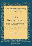 Fr Beibehaltung der Apokryphen: Aus der Evangelischen Kirchenzeitung (Classic Reprint)