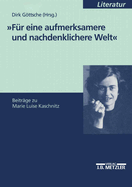 Fr Eine Aufmerksamere Und Nachdenklichere Welt: Beitrge Zu Marie Luise Kaschnitz