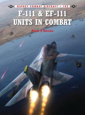 F-111 & EF-111 Units in Combat - Davies, Peter E.