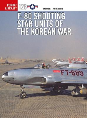 F-80 Shooting Star Units of the Korean War - Thompson, Warren