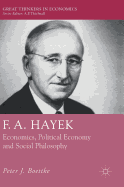 F. A. Hayek: Economics, Political Economy and Social Philosophy