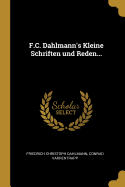 F.C. Dahlmann's Kleine Schriften und Reden...