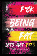 F*ck Being Fat! Let's Get Fit