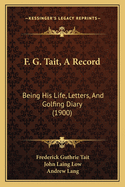 F. G. Tait, A Record: Being His Life, Letters, And Golfing Diary (1900)