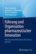 F?hrung Und Organisation Pharmazeutischer Innovation: Wie Man Den Wettlauf Der Life Sciences Gewinnt