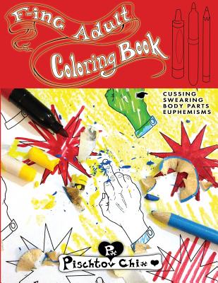 F-ing Adult Coloring Book: cussing, swearing, body parts, euphemisms - Medeiros, Laura, and Chix, Pischtov