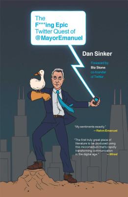 F***ing Epic Twitter Quest of @Mayoremanuel - Sinker, Dan, and Stone, Biz (Foreword by)