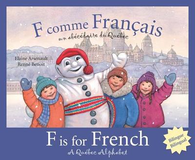 F Is for French: A Quebec Alphabet - Arsenault, Elaine, and Benoit, Renn? (Illustrator)