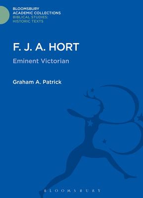 F. J. A. Hort: Eminent Victorian - Patrick, Graham
