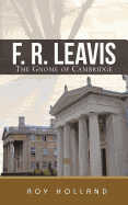 F. R. Leavis: The Gnome of Cambridge