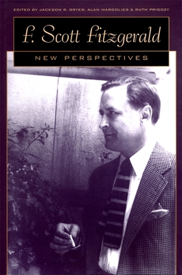 F. Scott Fitzgerald: New Perspectives - Frye, Steven (Contributions by), and Bryer, Jackson R (Editor), and Margolies, Alan (Editor)