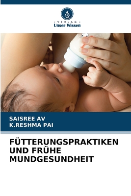 F?tterungspraktiken Und Fr?he Mundgesundheit - Av, Saisree, and Pai, K Reshma