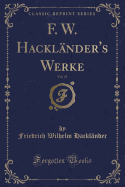 F. W. Hacklnder's Werke, Vol. 25 (Classic Reprint)