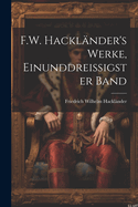 F.W. Hackl?nder's Werke, Einunddreissigster Band