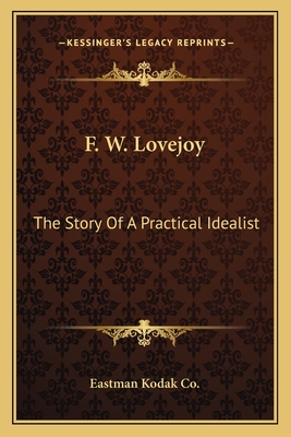 F. W. Lovejoy: The Story of a Practical Idealist - Eastman Kodak Co