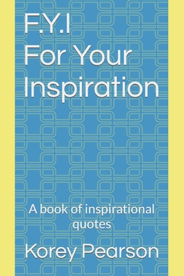F.Y.I For Your Inspiration - Pearson, Korey M