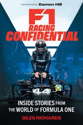 F1 Racing Confidential: Inside Stories from the World of Formula One - Richards, Giles