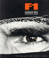 F1 Through the Eyes of Damon Hill: Inside the World of Formula One - Hill, Julia, and Hill, Damon, and Sutton, Keith (Photographer)