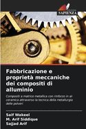Fabbricazione e propriet? meccaniche dei compositi di alluminio