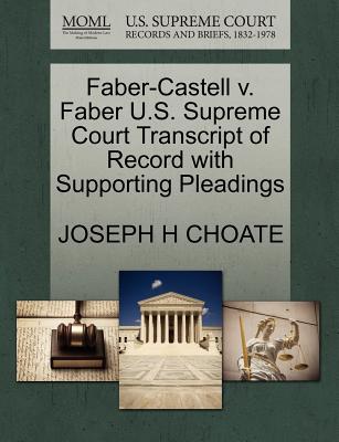 Faber-Castell V. Faber U.S. Supreme Court Transcript of Record with Supporting Pleadings - Choate, Joseph H