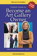 Fabjob Guide to Become an Art Gallery Owner - Pearce, Brenna, and Warren, Mitchell