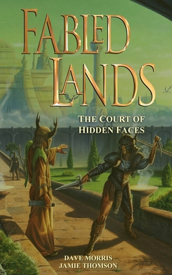 Fabled Lands: The Court of Hidden Faces - Morris, Dave, and Thomson, Jamie