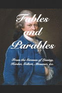 Fables and Parables: From the German of Less?ng, Herder, Gellert, Miessner, &c. &c.