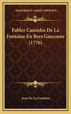 Fables Causides de La Fontaine En Bers Gascouns (1776) - Fontaine, Jean de La