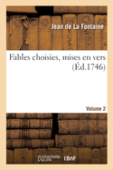 Fables Choisies, Mises En Vers, Volume 2...