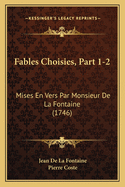 Fables Choisies, Part 1-2: Mises En Vers Par Monsieur de La Fontaine (1746)