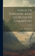 Fables de Fontaine Avec Les Notes de Champfort; Volume 2