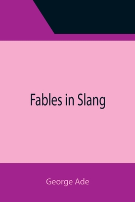 Fables in Slang - Ade, George