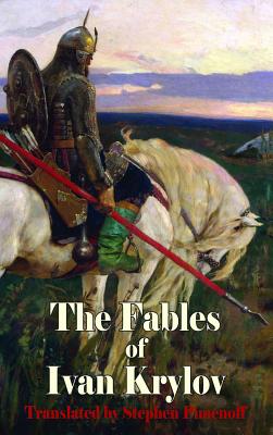 Fables of Ivan Krylov - Krylov, Ivan Andreyevich, and Pimenoff, Stephen (Translated by)