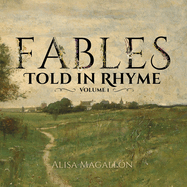 Fables Told in Rhyme: Volume One