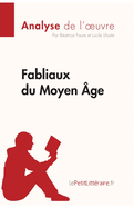 Fabliaux du Moyen ?ge (Analyse de l'oeuvre): Analyse compl?te et r?sum? d?taill? de l'oeuvre