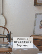 Fabric inventory log book: Large Journal for the sewing lover, machinist, designer or small business to keep a record of fabric sourced for project work - Vintage sewing machine room cover art design