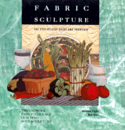Fabric Sculpture: The Step-By-Step Guide and Showcase