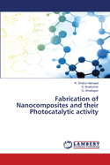 Fabrication of Nanocomposites and their Photocatalytic activity