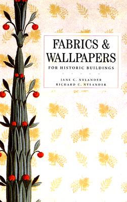 Fabrics & Wallpapers for Historic Buildings - Nylander, Jane C, and Nylander, Richard C